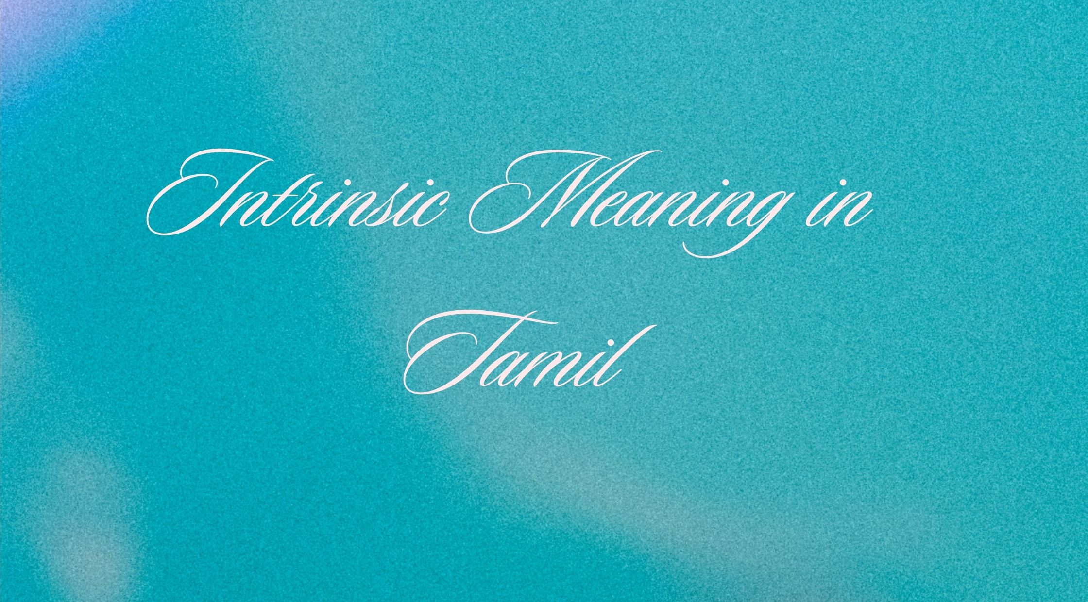 Intrinsic Meaning in Tamil